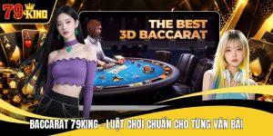 Baccarat 79KING - Luật Chơi Chuẩn Cho Từng Ván Bài