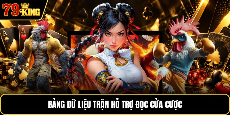 Bảng dữ liệu trận hỗ trợ đọc cửa cược