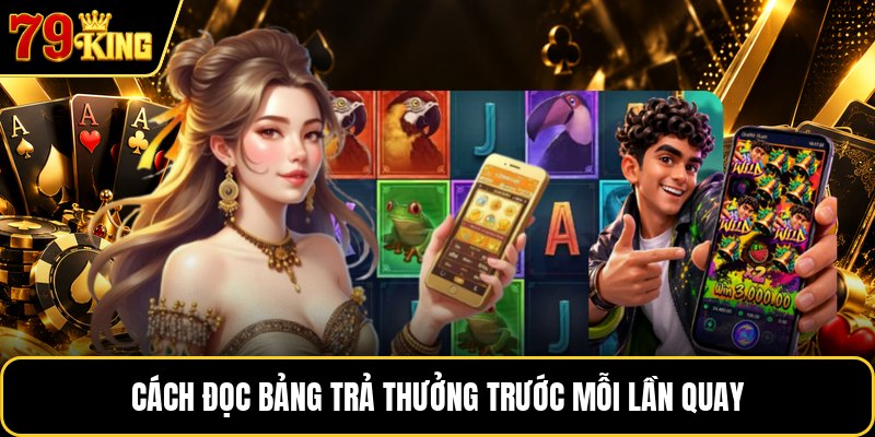 Cách đọc bảng trả thưởng trước mỗi lần quay