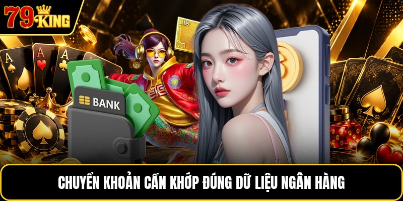 Chuyển khoản cần khớp đúng dữ liệu ngân hàng