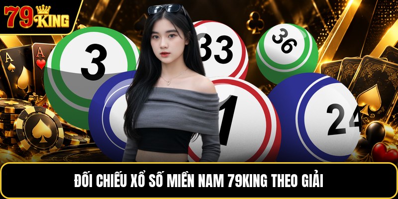 Đối chiếu xổ số miền nam 79KING theo giải