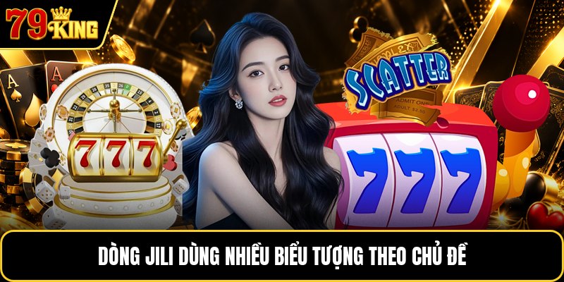 Dòng Jili dùng nhiều biểu tượng theo chủ đề