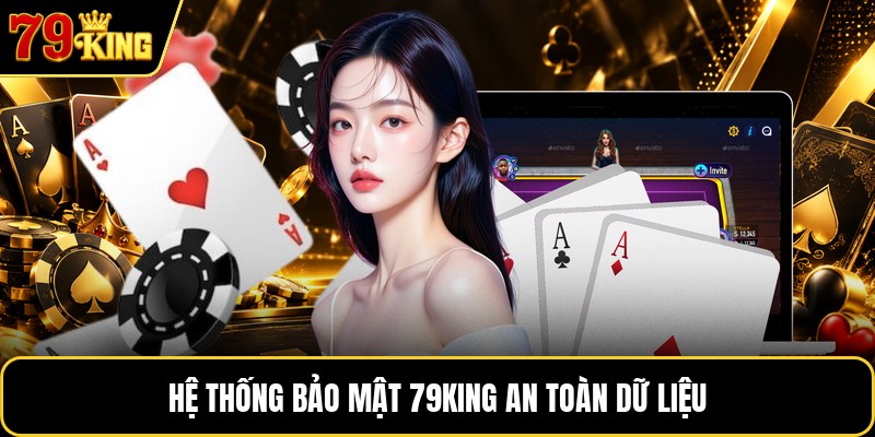 Hệ thống bảo mật 79KING an toàn dữ liệu