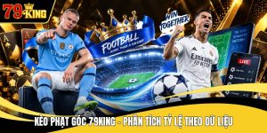 Kèo Phạt Góc 79KING - Phân Tích Tỷ Lệ Theo Dữ Liệu