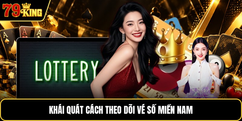 Khái quát cách theo dõi vé số miền nam