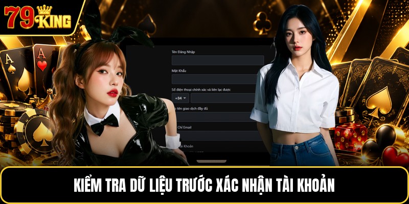 Kiểm tra dữ liệu trước xác nhận tài khoản Kiểm tra dữ liệu trước xác nhận tài khoản