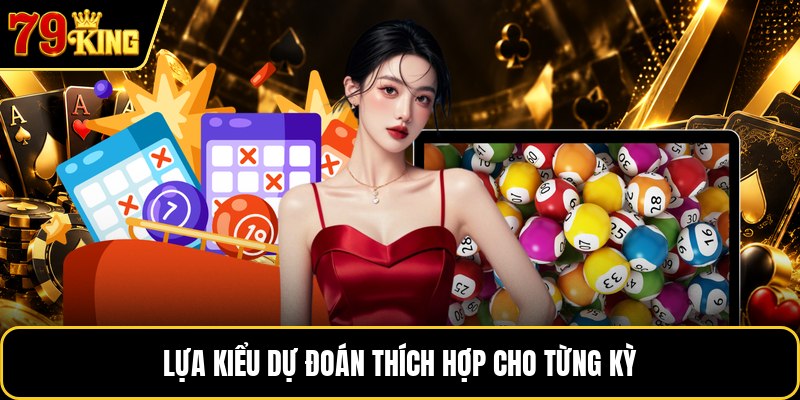 Lựa kiểu dự đoán thích hợp cho từng kỳ