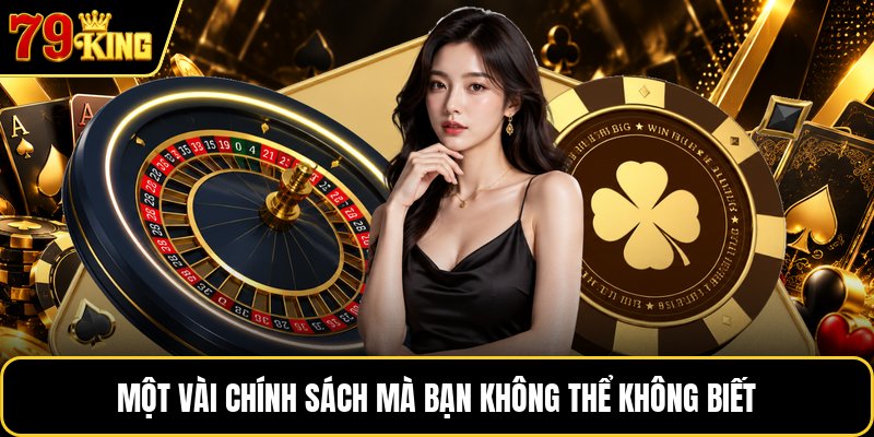 Một vài chính sách mà bạn không thể không biết