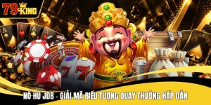 Nổ Hũ JDB - Giải Mã Biểu Tượng Quay Thưởng Hấp Dẫn