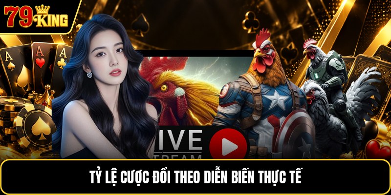 Tỷ lệ cược đổi theo diễn biến thực tế