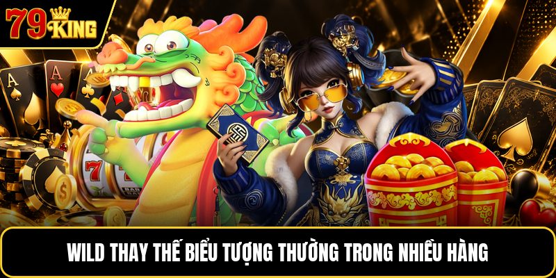 Wild thay thế biểu tượng thường trong nhiều hàng